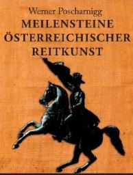 W. Poscharnigg: Meilensteine österr. Reitkunst